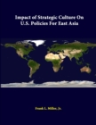 Image for Impact of Strategic Culture on U.S. Policies for East Asia