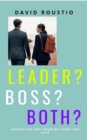 Image for Leader? Boss? Both?: Supporting and Growing Those You Lead