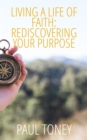 Image for Living a Life of Faith: Rediscovering Your Purpose
