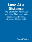 Image for Love At a Distance: The Courtship, Marriage and Love Match of John Brennan and Emma Hickman, 1864-1876