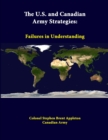 Image for The U.S. and Canadian Army Strategies: Failures in Understanding