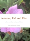 Image for Autumn, Fall and Rise an Essay and Allegory by Mayteana Williams