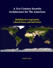 Image for A 21st Century Security Architecture for the Americas: Multilateral Cooperation, Liberal Peace, and Soft Power