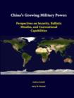 Image for China&#39;s Growing Military Power: Perspectives on Security, Ballistic Missiles, and Conventional Capabilities