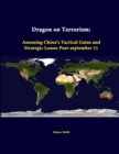 Image for Dragon on Terrorism: Assessing China&#39;s Tactical Gains and Strategic Losses Post-September 11