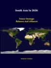 Image for South Asia in 2020: Future Strategic Balances and Alliances