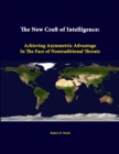 Image for The New Craft of Intelligence: Achieving Asymmetric Advantage in the Face of Nontraditional Threats