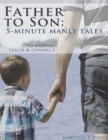 Image for Father to Son: 5-Minute Manly Tales to Teach, Inspire and Connect