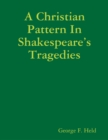 Image for Christian Pattern In Shakespeare&#39;s Tragedies