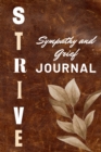 Image for Strive Sympathy and Grief Journal : 93 pages to help aid with a loss of a love one, it has bible quotes, sympathy quotes and guided journal prompts.