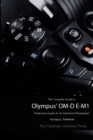 Image for The Complete Guide to Olympus&#39; O-MD E-M1 (B&amp;W Edition)