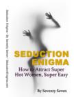 Image for Seduction Enigma: How to Attract Super Hot Women, Super Easy