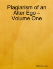 Image for Plagiarism of an Alter Ego - Volume One