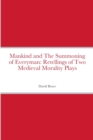 Image for Mankind and The Summoning of Everyman : Retellings of Two Medieval Morality Plays