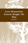 Image for Lexx Housewives Forever Knight Tin Man