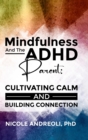 Image for Mindfulness &amp; the ADHD Parent : Cultivating Calm and Building Connection