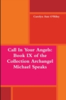 Image for Call in Your Angels: Book Ix of the Collection Archangel Michael Speaks