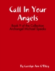 Image for Call In Your Angels: Book 9 of the Collection Archangel Michael Speaks