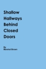 Image for Shallow Hallways Behind Closed Doors