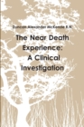 Image for The Near Death Experience: A Clinical Investigation