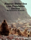 Image for Alaskan Steller Sea Lion Population Decline: An Economic Analysis