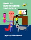 Image for How to Masturbate Properly