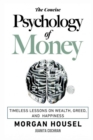 Image for The Concise Psychology of Money : . Timeless Lessons on Wealth, Greed, and Happiness (The Morgan Housel Collection)