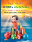 Image for First Grade Math Addition Adventure Mastery : &quot;Fun-filled Activities and Practice for First Grade Addition Mastery&quot;