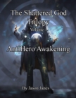 Image for Shattered God Trilogy: Volume 1: AntiHero Awakening