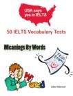 Image for 50 IELTS Vocabulary Tests - Meanings By Words
