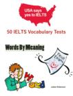 Image for 50 IELTS Vocabulary Tests - Words By Meaning