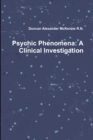 Image for Psychic Phenomena: A Clinical Investigation