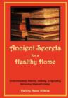 Image for Ancient Secrets for a Healthy Home. Environmentally Friendly, Healing, Invigorating, Removing Stagnant Energy