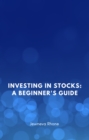 Image for Investing in Stocks: A Beginner&#39;s Guide