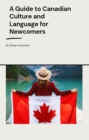 Image for Guide to Canadian Culture and Language for Newcomers