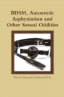 Image for Bdsm, Autoerotic Asphyxiation and Other Sexual Oddities
