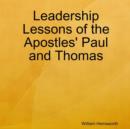Image for Leadership Lessons of the Apostles&#39; Paul and Thomas