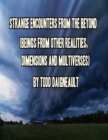 Image for Strange Encounters from the Beyond (Beings from Other Realities, Dimensions and Multiverses)