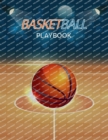 Image for Basketball Playbook : Complete Basketball Court Diagrams to Draw Game Plays, Drills, and Scouting and Creating a Playbook (Coach Playbook Essentials)