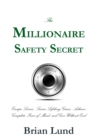 Image for The Millionaire Safety Secret: Escape Losses, Secure Lifelong Gains, Achieve Complete Peace of Mind, and Give Without End