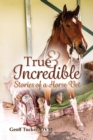 Image for True and Incredible Stories of a Horse Vet