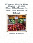 Image for Flower Girl&#39;s Eat Right - A 30 Day Challenge to &amp;quote;Eat&amp;quote; the Word of God