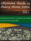 Image for Ultimate Guide to Making Money Online: Everything You Need to Know as a Beginner to Start Making Big Money Online