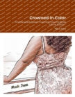 Image for Crowned in Color : A Melanated Queen Inspired Coloring Book