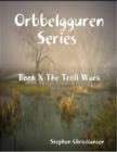 Image for Orbbelgguren Series Book X: The Troll Wars