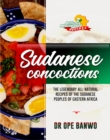 Image for Sudanese Concoctions: African&#39;s Most Wanted Recipes