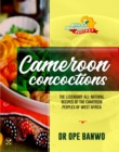 Image for Cameroon Concoctions: African&#39;s Most Wanted Recipes