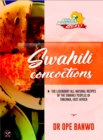 Image for Swahili Concoctions: African&#39;s Most Wanted Recipes