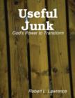 Image for Useful Junk: God&#39;s Power to Transform