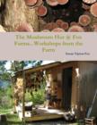 Image for The Mushroom Hut @ Fox Farms...Workshops from the Farm